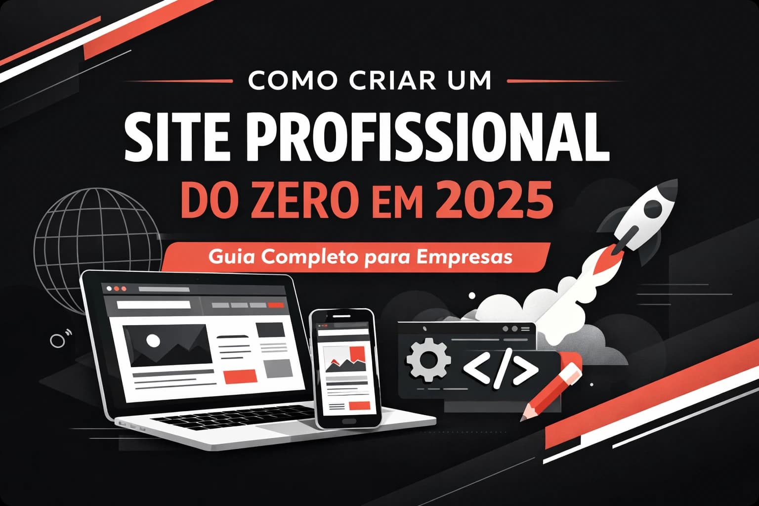 Como Criar um Site Profissional do Zero em 2025: Guia Completo para Empresas